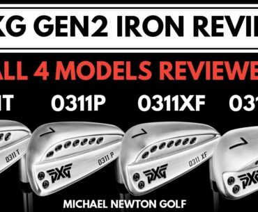 PXG Gen2 Irons Review - 0311T 0311P 0311XF 0311SGI