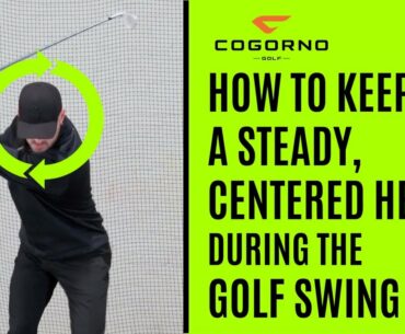 GOLF: How To Keep A Steady Centered Head During The Golf Swing