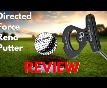 Directed Force Reno Putter On Course Review