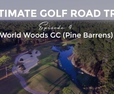 Ultimate Golf Road Trip - Episode 4:  World Woods GC (Pine Barrens)