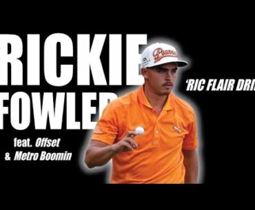 Rickie Fowler Career Highlight Mix- "RIC FLAIR DRIP"