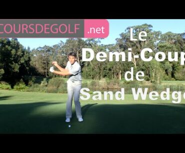 Cours de golf : Demi coup de Sand Wedge par Renaud Poupard