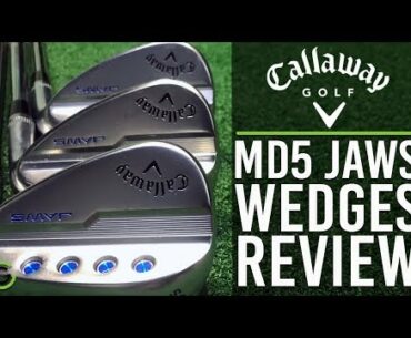 CALLAWAY MD5 JAWS WEDGES REVIEW