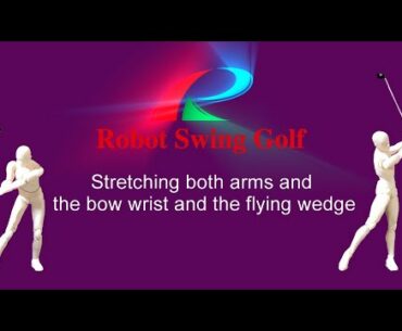 Robot Swing Golf V1 Sw Step1 Stretching both arms and the bow wrist and the flying wedge