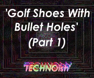 Golf Shoes With Bullet Holes (Part 1)