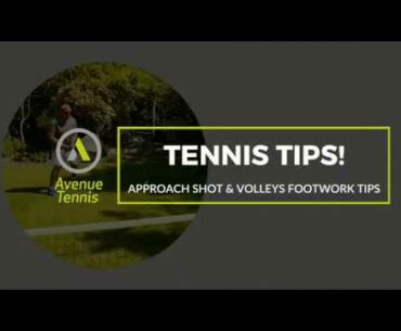 🎾 Tennis Tips: Approach Shot & Volleys Footwork Tips