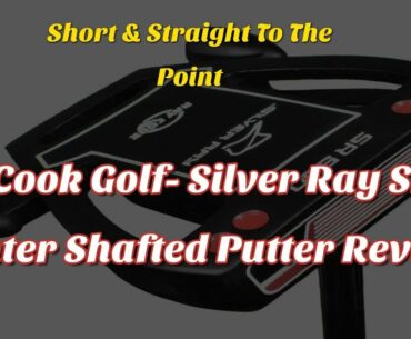 Ray Cook Golf- Silver Ray SR500 Center Shafted Putter Review