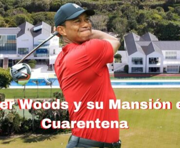 Tiger Woods y su Mansión en Cuarentena