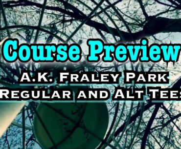 Course Preview:  A.K. Fraley Park [Reg. And Alt. Tees]