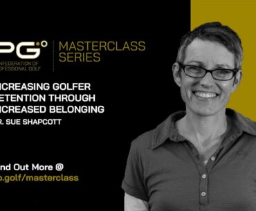 Increasing Golfer Retention Through Increased Belonging - Dr. Sue Shapcott | CPG Masterclass Series