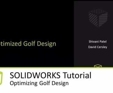 SOLIDWORKS Tutorial - Optimizing Golf Design