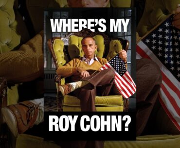 Where's My Roy Cohn?