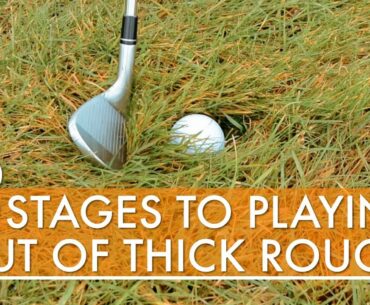 3 STEPS TO PLAYING OUT OF THICK ROUGH