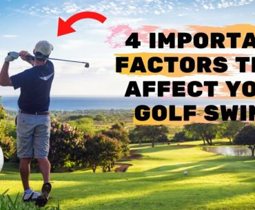 4 Important Factors That Affect Your Golf Swing - Golt Leassons