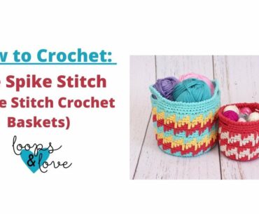 How to Crochet: The Spike Stitch (Spike Stitch Baskets)