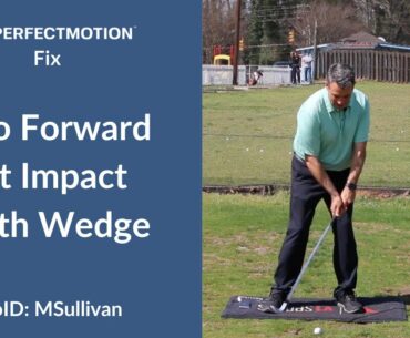 PerfectMotion - Too Forward At Impact With Wedge