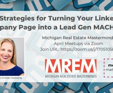 12 Strategies for Turning Your LinkedIn Company Page into a Lead Gen MACHINE on MREM Zoom 04-22-20