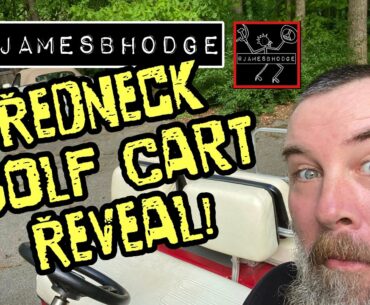 Redneck Golf Cart Reveal!