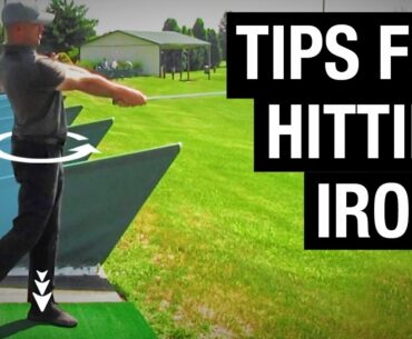Top 3 Tips For Hitting Irons