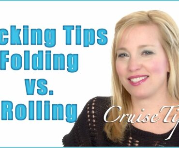 Cruise Packing Tips - Folding vs Rolling