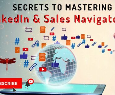 Secrets to Mastering LinkedIn and Sales Navigator