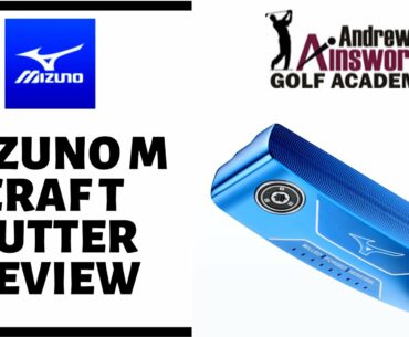 Mizuno M Craft Putter Review with Andrew Ainsworth