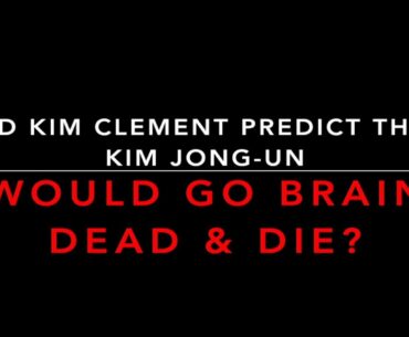 Did Kim Clement Predict The Death of Kim Jong-un In 2009?