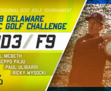 2018 Delaware Disc Golf Challenge | Final RD, F9 | McBeth, Paju, Ulibarri, Wysocki