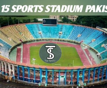 Top 15 Sports Stadium Pakistan  # TOPSPORTS