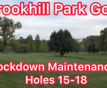 Crookhill Park Golf Club - Lockdown Maintenance Holes 15-18 - How is the course looking?