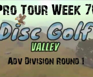 1st Round in Advanced Division!! Disc Golf Valley Pro Tour Week 70 Round 1