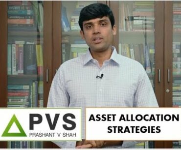 ASSET ALLOCATION STRATEGIES | PRASHANT V SHAH