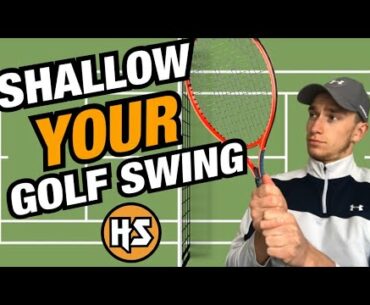 How To Shallow The Golf Swing using a Tennis Racket