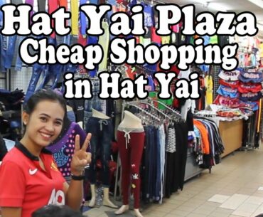 Cheap Clothes Shopping in Hat Yai: Hatyai Plaza Market. A Quick Tour of Hat Yai Plaza