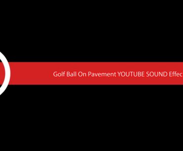 Golf Ball On Pavement YOUTUBE SOUND Effect