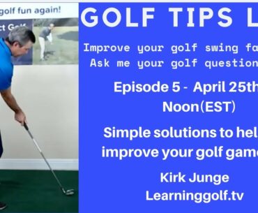 Golf Tips Live - Improve your golf swing fast - Ask Questions - Ep. 5