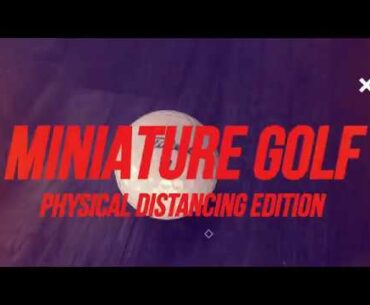Miniature Golf - Quarantine Edition