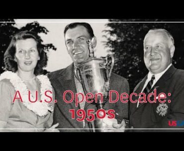 A U.S. Open Decade: 1950s