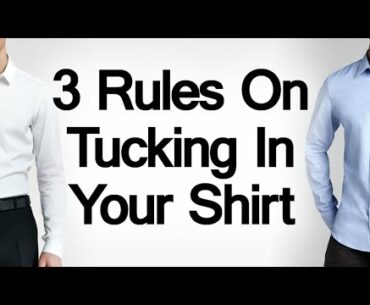 Tucked Vs Untucked Shirts | 3 Rules On Tucking In Your Shirt | When To Tuck  Your Dress Shirt