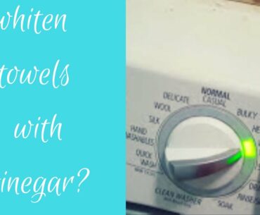 HOW TO WHITEN TOWELS AND CLOTHES WITHOUT BLEACH USING VINEGAR