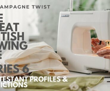 Great British Sewing Bee 2020 - Contestant Profile and My Predictions | Champagne Twist