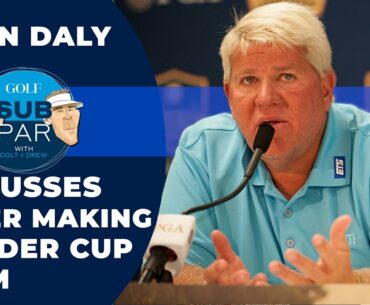 John Daly discusses why he thinks he never made a Ryder Cup team