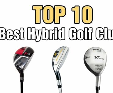 Top 10 Best Hybrid Golf Clubs 2020 Reviews