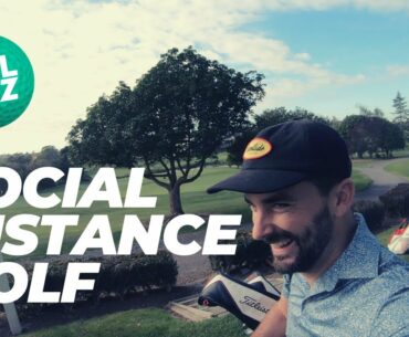 Social Distance Golf (or playing like sh*t after 5 weeks in lockdown golf)