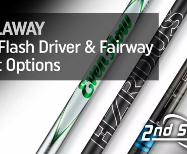 Callaway Epic Flash Driver And Fairway Shaft Options