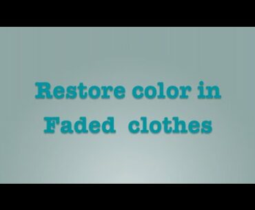 Restore Color in Faded Clothes