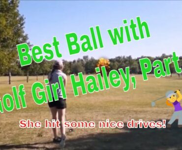 Best Ball With Golf Girl Hailey, Part 2!