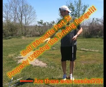 Golf Etiquette Part 2: Properly Utilizing the Driving Range!!!