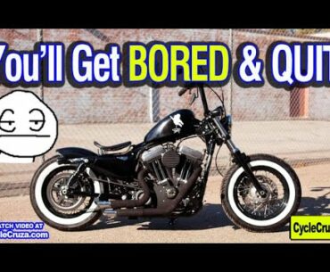 Why You'll Get BORED Riding a Motorcycle & QUIT