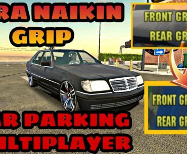 CARA TERBARU NAIKIN GRIP CAR PARKING MULTIPLAYER • VERSION 4.6.5